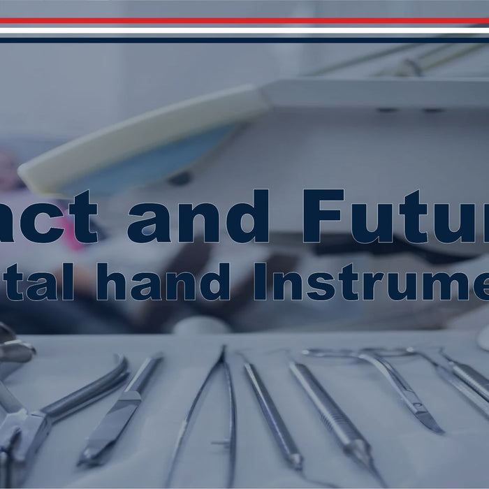 Impact and Future of Dental hand Instruments
