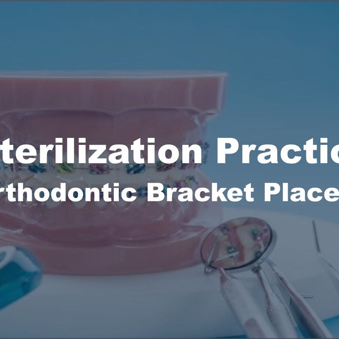 Best Sterilization Practices for Orthodontic Bracket Placers
