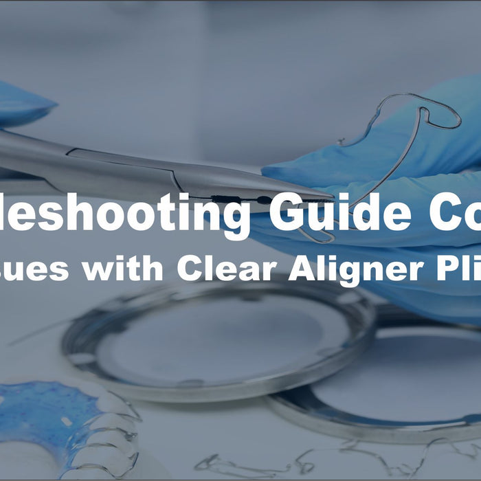 Troubleshooting Guide: Common Issues with Clear Aligner Pliers