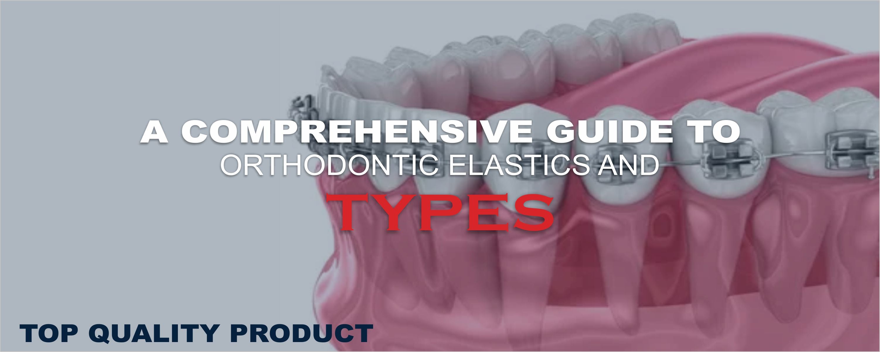 A Comprehensive Guide to Orthodontic Elastics and Types