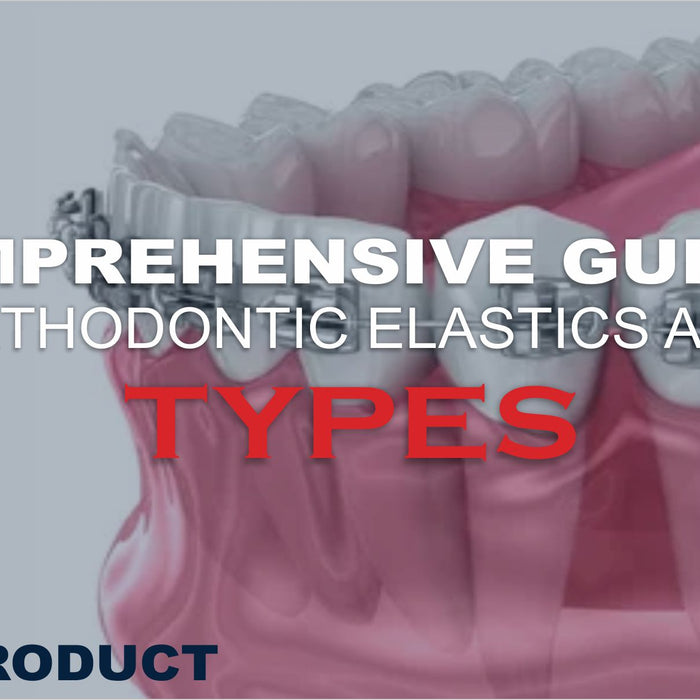 A Comprehensive Guide to Orthodontic Elastics and Types