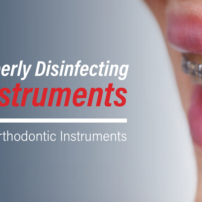 Complete Guide on Properly Disinfecting Orthodontic Instruments
