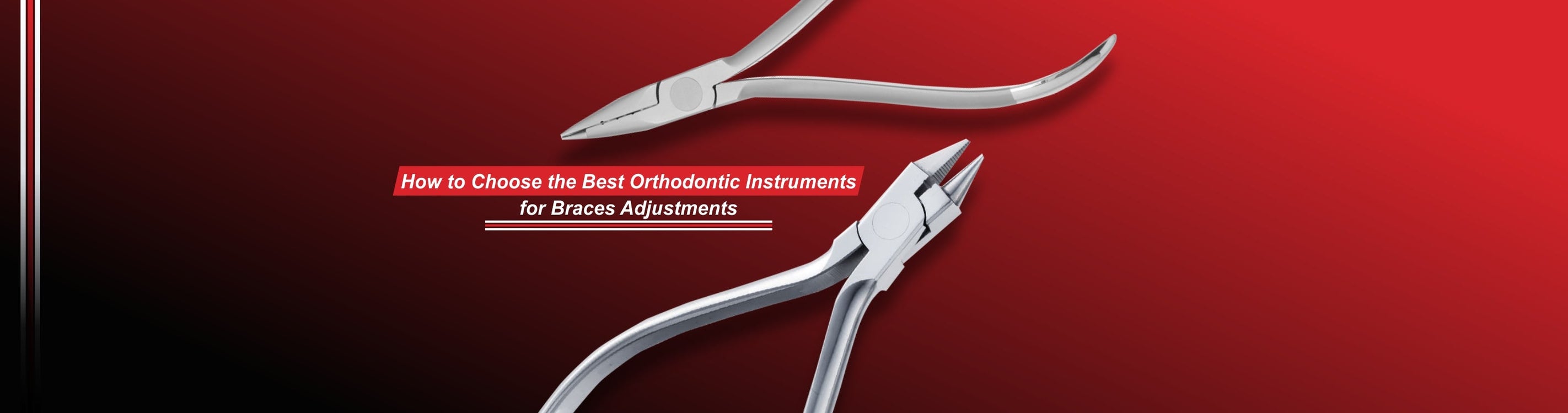 How to Choose the Best Orthodontic Instruments for braces