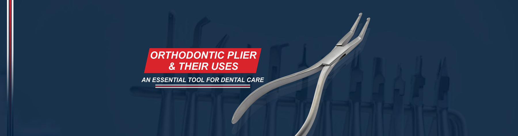 Explore Quality Orthodontic Pliers and Their Uses