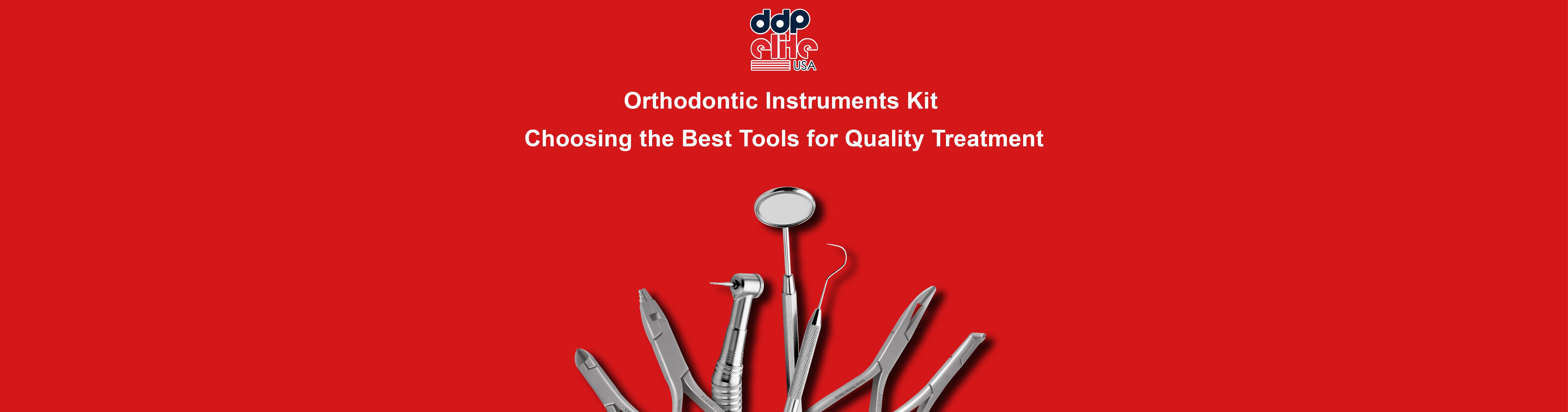 Orthodontic Instruments Kit the Best Tools for Quality Treatment
