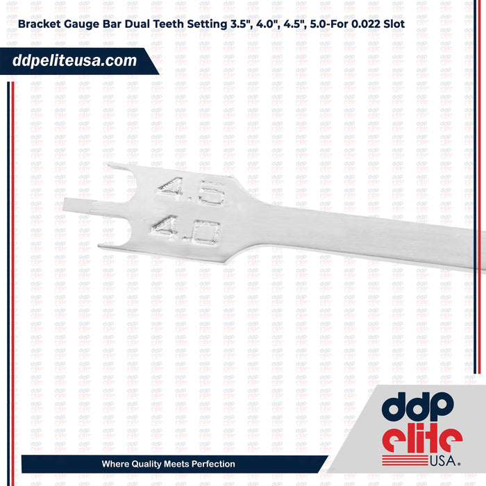 Bracket Gauge Bar Dual Teeth Setting 3.5", 4.0", 4.5", 5.0-For 0.022 Slot