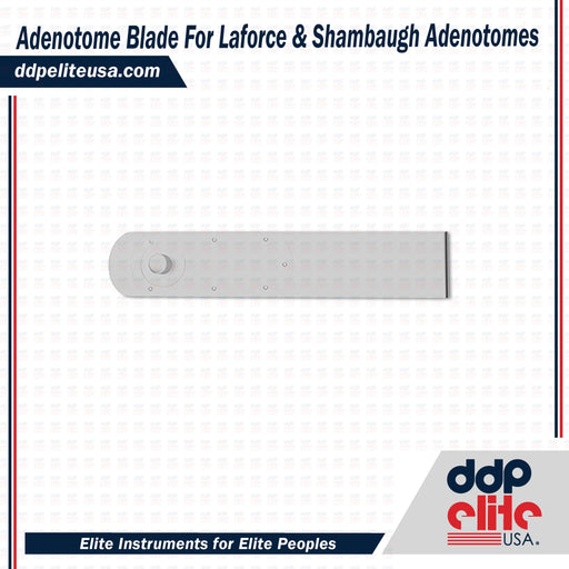 Adenotome Blade For Laforce & Shambaugh Adenotomes - ddpeliteusa
