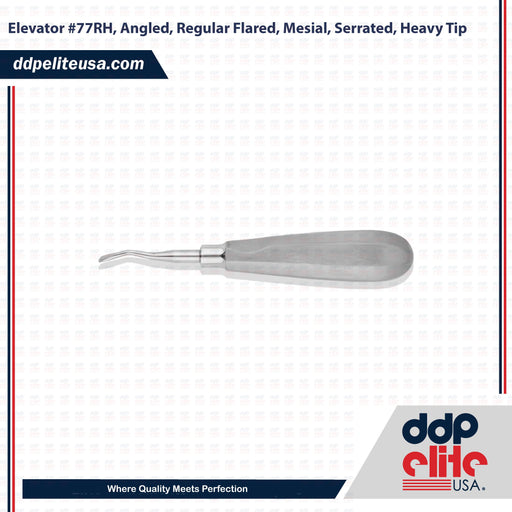 Elevator #77RH, Angled, Regular Flared, Mesial, Serrated, Heavy Tip - ddpeliteusa