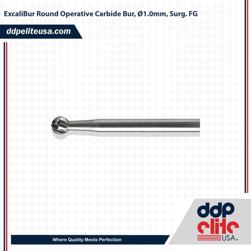 ExcaliBur Round Operative Carbide Bur, Ø1.0mm, Surg. FG - ddpeliteusa