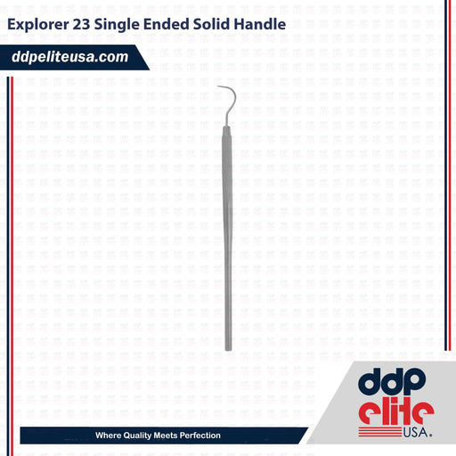 Explorer 23 Single Ended Solid Handle Dental Instrument - ddpeliteusa