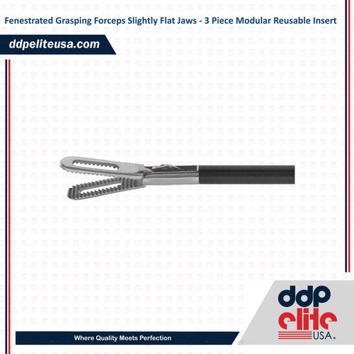 Fenestrated Grasping Forceps Slightly Flat Jaws - 3 Piece Modular Reusable Insert - ddpeliteusa