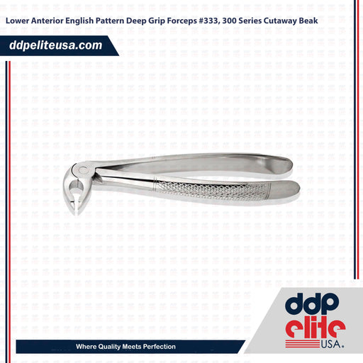 Lower Anterior English Pattern Deep Grip Forceps #333, 300 Series Cutaway Beak - ddpeliteusa