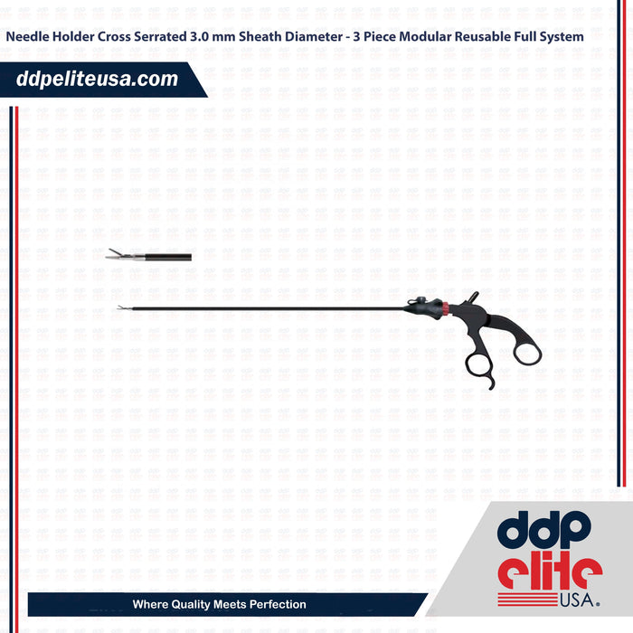 Needle Holder Cross Serrated 3.0 mm Sheath Diameter - 3 Piece Modular Reusable Full System - ddpeliteusa