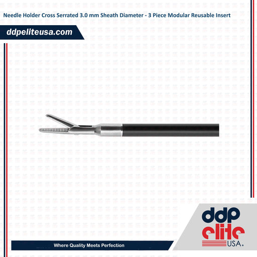 Needle Holder Cross Serrated 3.0 mm Sheath Diameter - 3 Piece Modular Reusable Insert - ddpeliteusa