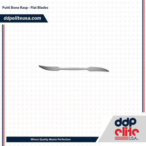 Putti Bone Rasp - Flat Blades - ddpeliteusa