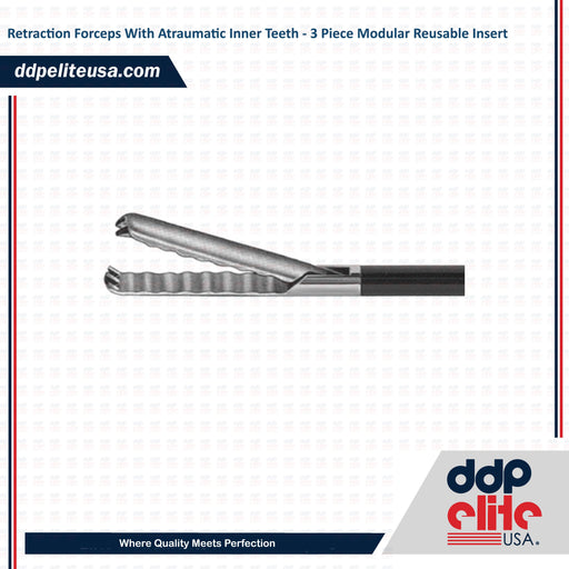 Retraction Forceps With Atraumatic Inner Teeth - 3 Piece Modular Reusable Insert - ddpeliteusa