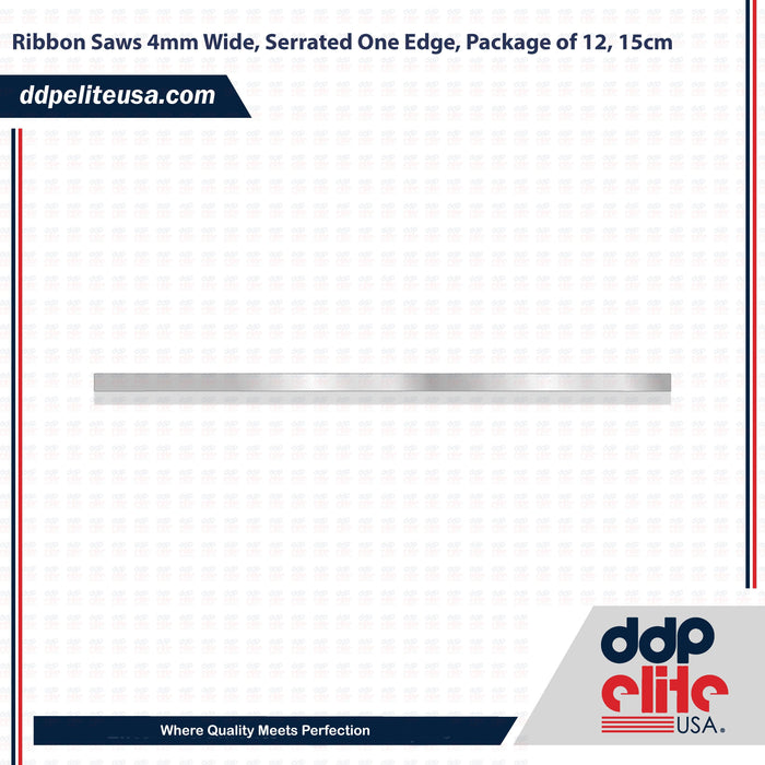 Ribbon Saws 4mm Wide, Serrated One Edge, Package of 12, 15cm - ddpeliteusa